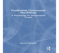 Michael Richards Posthuman Community Psychology: A Psychology for Marginalised Michael Richards Multicolor