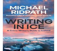 Michael Ridpath Writing in Ice: A Crime Writer's Guide to Iceland Paperback Book Michael Ridpath Multicolor