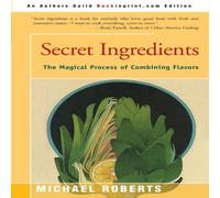 Michael Roberts Secret Ingredients: The Magical Process of Combining Flavors Michael Roberts Multicolor