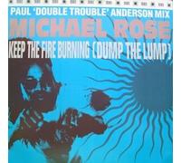 Michael Rose - Keep The Fire Burning (Dump The Lump) (Remix)