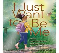Michael Rosen I Just Want to Be Me: Lela's Adventures on Her Way to a New School Michael Rosen Multicolor