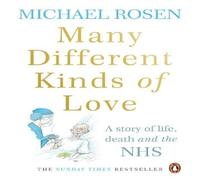 Michael Rosen Many Different Kinds of Love Paperback Book Michael Rosen Multicolor