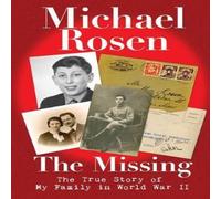 Michael Rosen Missing: The True Story of My Family in World War II Hardback Book Michael Rosen Multicolor