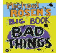 Michael Rosen 's Big Book of Bad Things Paperback Michael Rosen Multicolor