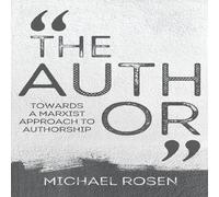 Michael Rosen The Author: Towards a Marxist Approach to Authorship Paperback Book Michael Rosen Multicolor