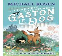 Michael Rosen The Incredible Adventures of Gaston le Dog Paperback Book Michael Rosen Multicolor