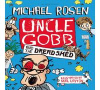 Michael Rosen Uncle Gobb & the Dread Shed Paperback Book Michael Rosen Multicolor