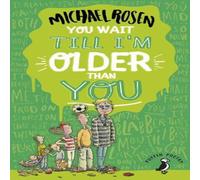 Michael Rosen You Wait Till I'm Older Than You Paperback Book Michael Rosen Multicolor