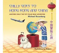 Michael Rosenberg Chilly Goes to Hong Kong & China: Another Chilly the Toy Polar Michael Rosenberg Multicolor