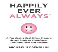Michael Rosenblum Happily Ever Always: A Guide to Personal Transformation, Security Michael Rosenblum Multicolor