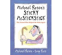 Michael Rosen's Sticky McStickstick: The Friend Who Helped Me Walk Again