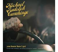 Michael Rudolph Cummings - You Know How I Get: Blood And Strings: The Ripple Acoustic Series Chapter 3