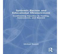 Michael Russell Systemic Racism & Educational Measurement: Confronting Injustice Michael Russell Multicolor