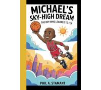 MICHAEL’S SKY-HIGH DREAM: The Boy Who Learned to Fly