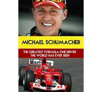 Michael Schumacher: The Greatest Formula One Driver The World Has Ever Seen [Region Free]