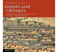 Michael Scott Delphi & Olympia: The Spatial Politics of Panhellenism in the Michael Scott Multicolor