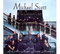 Michael Scott & Outreach Choir - Lord Let Me Hear from Heaven