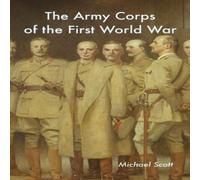 Michael Scott The Army Corps of the First World War Hardcover Book Michael Scott Multicolor