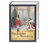 Michael Seiler E. Nussknacker und Mausekönig: Ein Adventskalender i (Paperback)