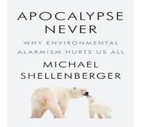 Michael Shellenberger Apocalypse Never Hardback Book Michael Shellenberger Multicolor
