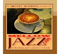 Michael Silverman Jazz Piano Trio - Mellow Jazz Cafe: Relaxing Jazz Piano Music