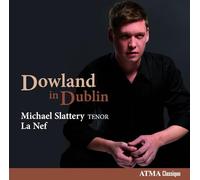 John Dowland / Michael Slattery & La Nef – Dowland in Dublin – CD – NAXOS