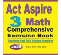 Michael Smith ACT Aspire 3 Math Comprehensive Exercise Book : Abundant Math Michael Smith Multicolor