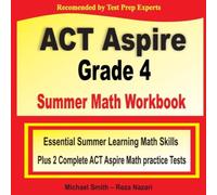 Michael Smith ACT Aspire Grade 4 Summer Math Workbook : Essential Summer Michael Smith Multicolor