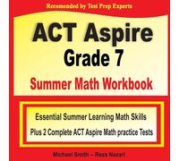 Michael Smith ACT Aspire Grade 7 Summer Math Workbook: Essential Summer Learning Michael Smith Multicolor
