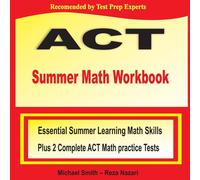 Michael Smith ACT Summer Math Workbook : Essential Summer Learning Math Skills Michael Smith Multicolor