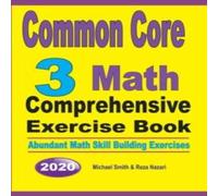 Michael Smith Common Core 3 Math Comprehensive Exercise Book : Abundant Math Michael Smith Multicolor