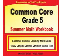 Michael Smith Common Core Grade 5 Summer Math Workbook: Essential Summer Michael Smith Multicolor