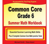 Michael Smith Common Core Grade 6 Summer Math Workbook: Essential Summer Michael Smith Multicolor