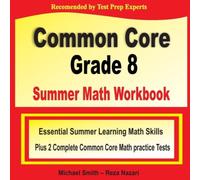Michael Smith Common Core Grade 8 Summer Math Workbook: Essential Summer Michael Smith Multicolor