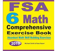 Michael Smith FSA 6 Math Comprehensive Exercise Book: Abundant Math Skill Michael Smith Multicolor