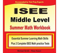 Michael Smith ISEE Middle Level Summer Math Workbook: Essential Summer Learning Michael Smith Multicolor