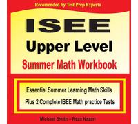 Michael Smith ISEE Upper Level Summer Math Workbook: Essential Summer Learning Michael Smith Multicolor