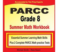 Michael Smith PARCC Grade 8 Summer Math Workbook: Essential Summer Learning Math Michael Smith Multicolor
