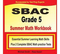 Michael Smith SBAC Grade 5 Summer Math Workbook: Essential Summer Learning Math Michael Smith Multicolor