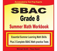 Michael Smith SBAC Grade 8 Summer Math Workbook: Essential Summer Learning Math Michael Smith Multicolor