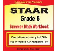 Michael Smith STAAR Grade 6 Summer Math Workbook: Essential Summer Learning Math Michael Smith Multicolor