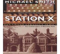 Michael Smith Station X: The Code Breakers of Bletchley Park Paperback Book Michael Smith Multicolor