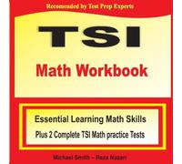 Michael Smith TSI Math Workbook : Essential Learning Math Skills Plus Two Michael Smith Multicolor