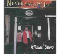 Michael Snow - Never Say No to a Jar