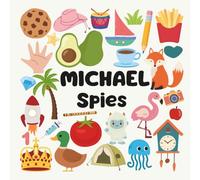 Michael Spies with a Little Eye: A Fun and Engaging Search and Find Book for Kids Ages 3-6