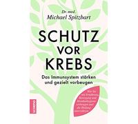 Michael Spitzba Schutz vor Krebs: Das Immunsystem stärken und geziel (Paperback)