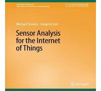 Michael Stanley Sensor Analysis for the Internet of Things Hardcover Book Michael Stanley Multicolor