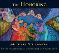 Michael Stillwater - The Honoring Songs for Healing, Empowerment and Awaking