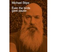 Michael Stipe: Even the birds gave pause