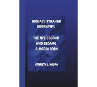 MICHAEL STRAHAN BIOGRAPHY:: THE NFL LEGEND WHO BECAME A MEDIA ICON